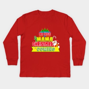 Be Nice to Mama Christmas Gift Idea Kids Long Sleeve T-Shirt